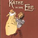 Eufemia von Adlersfeld-Ballestrem - Komtesse Käthe in der Ehe, 12. Auflage, um 1899